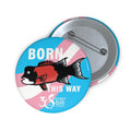 Pin Button — "Born This Way" Trans Pride Fish Button (Aquarium of the Bay)